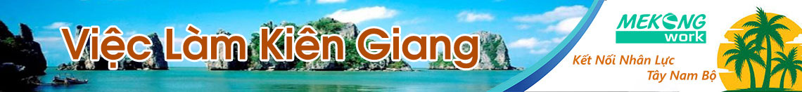 Việc Làm Kiên Giang | Tuyển Dụng Kiên Giang | Mekongwork